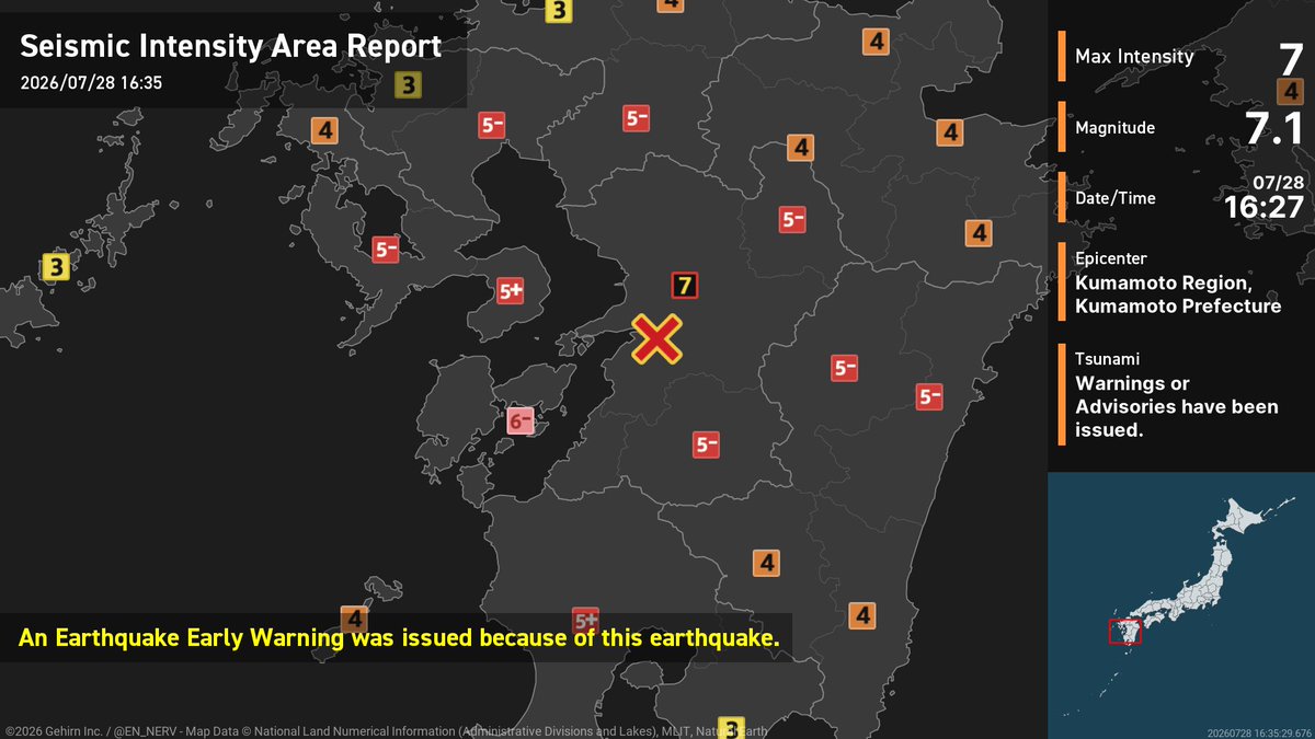 Earthquake Detailed Report – 7/28 At around 4:27pm, an earthquake with a magnitude of 7.1 occurred near Kumamoto, Kumamoto Prefecture at a depth of 10km. The maximum intensity was 7. Tsunami warnings/advisories have been issued